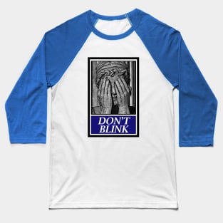 Don't Blink Baseball T-Shirt